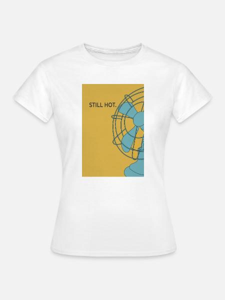Modernes Minimal Poster „Still Hot“ - Frauen T-Shirt - Weiß