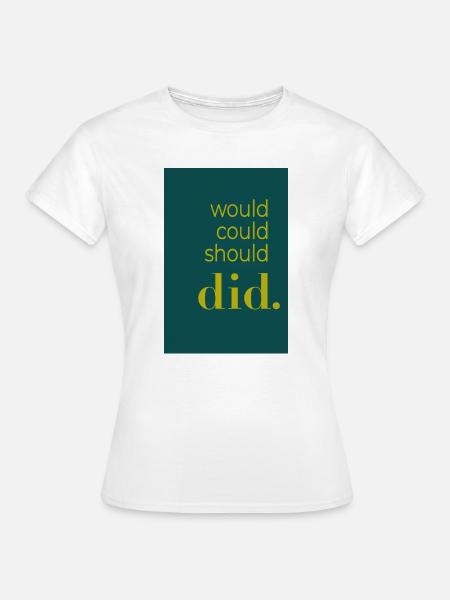 Did should could would Poster Design - Frauen T-Shirt - Weiß