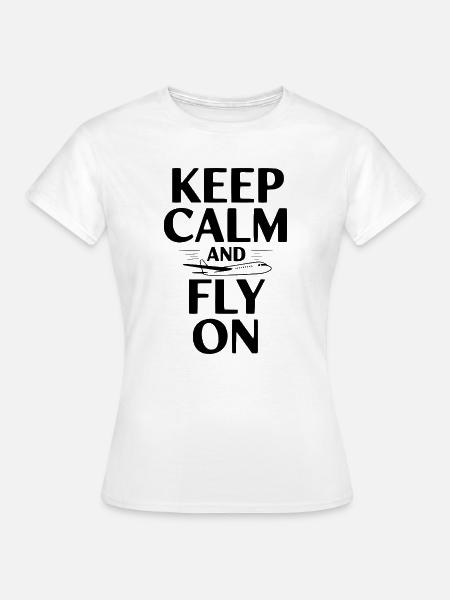 Bleib ruhig und flieg weiter - Frauen T-Shirt - Weiß
