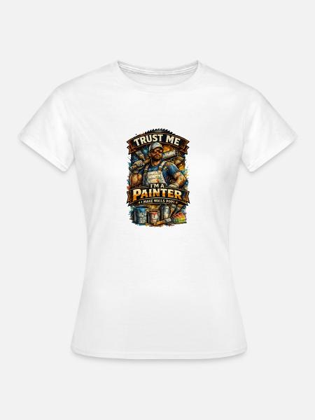 Vertrau mir, ich streiche Wände - Frauen T-Shirt - Weiß