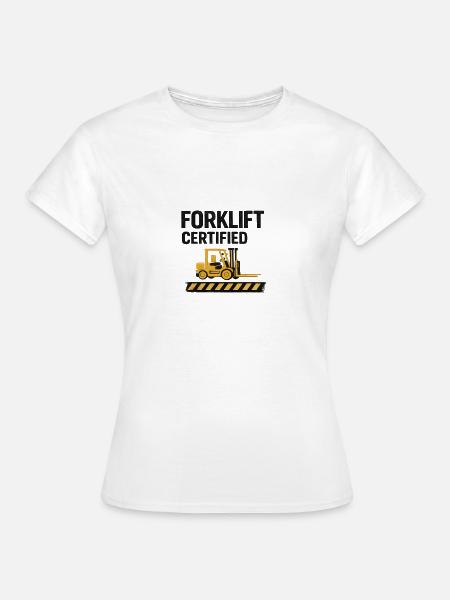 Gabelstapler Zertifiziert Motiv - Frauen T-Shirt - Weiß