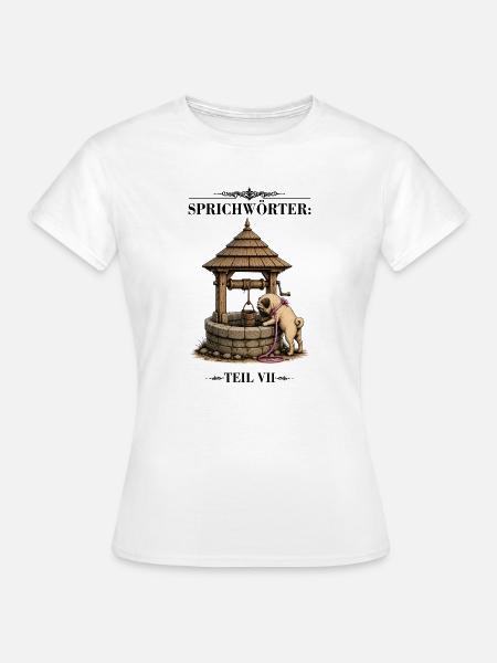 Sprichwort Kind in den Brunnen gefallen - Frauen T-Shirt - Weiß