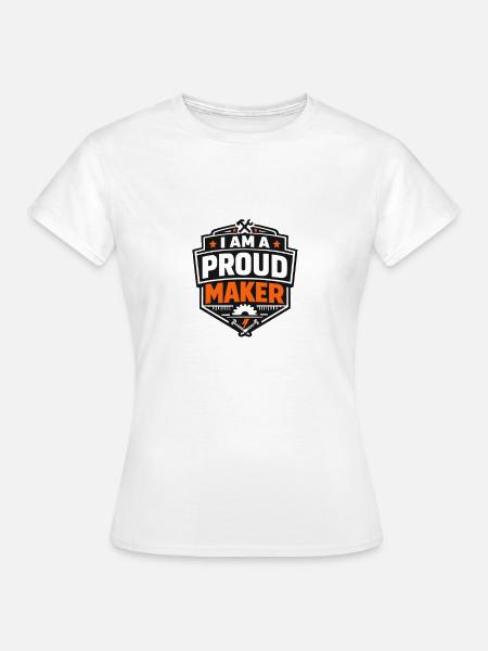 Ich bin stolzer Maker - Frauen T-Shirt - Weiß