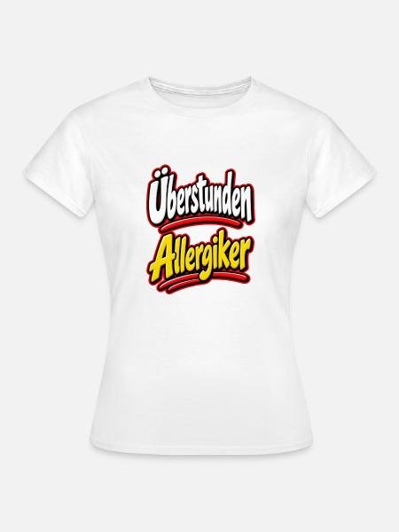 Überstunden Allergiker - Frauen T-Shirt - Weiß
