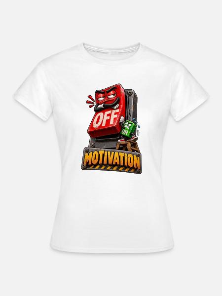 Motivation AUS – Humor-Schalter - Frauen T-Shirt - Weiß
