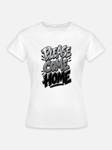 Please como home - Frauen T-Shirt - Weiß