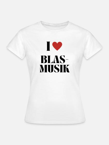 Love Blasmusik - Frauen T-Shirt - Weiß
