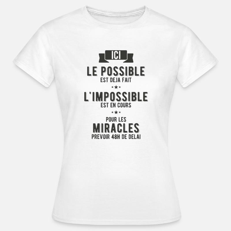 Le possible, l'impossible et les miracles - T-shirt Femme - blanc