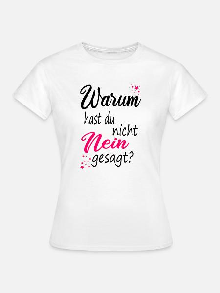 Schlager Fan Shirt Warum hast du nicht nein gesagt - Frauen T-Shirt - Weiß