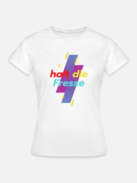halt die Fresse - Frauen T-Shirt - Weiß