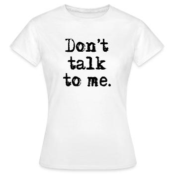 Ne me parle pas. - T-shirt Femme - blanc - Devant - AI Model Female 172 dark (172cm)