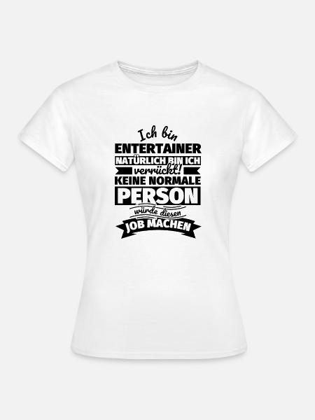 Entertainer Geschenke - Frauen T-Shirt - Weiß