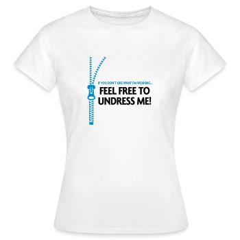 Vous ne l aimez mes vêtements? Déshabille-moi! - T-shirt Femme - blanc - Devant - AI Model Female 172 dark (172cm)
