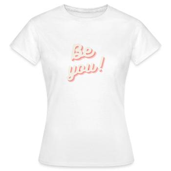 Be You - Frauen T-Shirt - Weiß - Vorne - AI Model Female 172 dark (172cm)