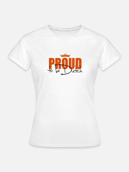 proud to be dutch - Frauen T-Shirt - Weiß