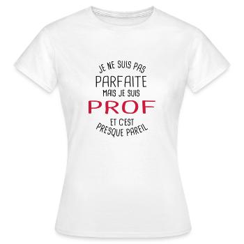 Pas parfaite mais prof - T-shirt Femme - blanc - Devant - AI Model Female 172 dark (172cm)
