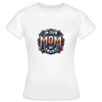 Maman nous avons confiance, Maman a notre confiance - T-shirt Femme - blanc - Devant - AI Model Female 172 dark (172cm)