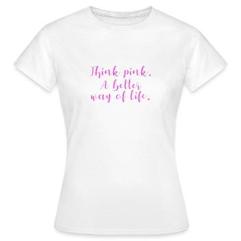 Think pink - Women's T-Shirt - white - Front - AI Model Female 172 dark (172cm)