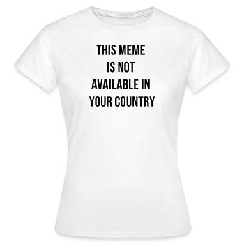 This meme is not available in your country censorship - Women's T-Shirt - white - Front - AI Model Female 172 dark (172cm)