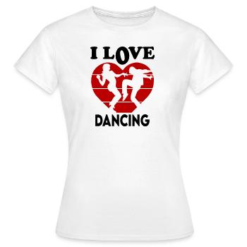 I Love Dancing Ich liebe tanzen Tanzschule - Frauen T-Shirt - Weiß - Vorne - AI Model Female 172 dark (172cm)