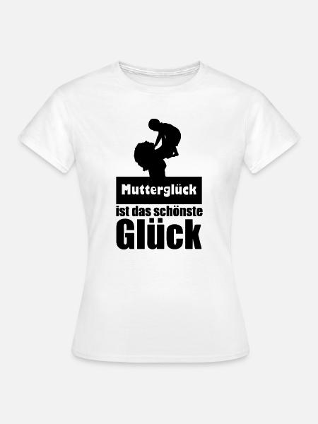 Mutterglück Mutter Muttertag Geburt Geschenk - Frauen T-Shirt - Weiß