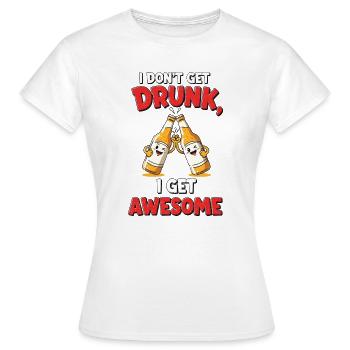 Don't Get Drunk Comic Shirt Gift - Women's T-Shirt - white - Front - AI Model Female 172 dark (172cm)