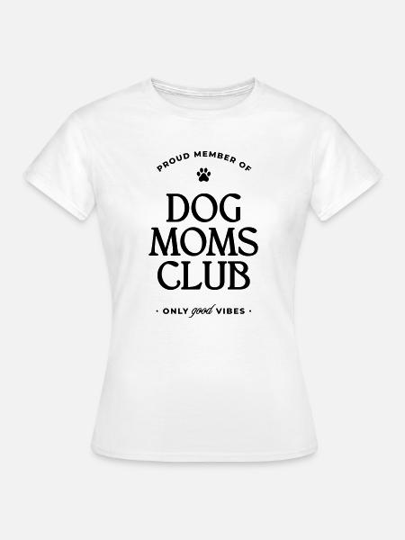 Dog Moms Club - Frauen T-Shirt - Weiß