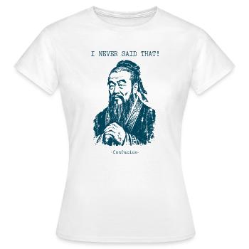 Je n’ai jamais dit ça - Confucius - T-shirt Femme - blanc - Devant - AI Model Female 172 dark (172cm)