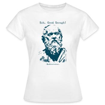 Eeh Good Enough - Mediocrates - Women's T-Shirt - white - Front - AI Model Female 172 dark (172cm)