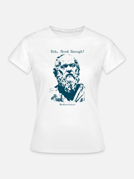 Eeh Good Enough - Mediocrates - Frauen T-Shirt - Weiß
