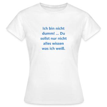 Beliebte Sprueche Ich bin nicht dumm - Frauen T-Shirt - Weiß - Vorne - AI Model Female 172 dark (172cm)