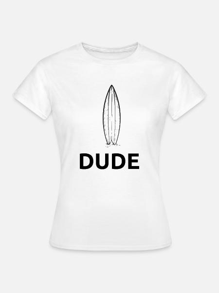 Surfbrett Dude - Surfing - Frauen T-Shirt - Weiß