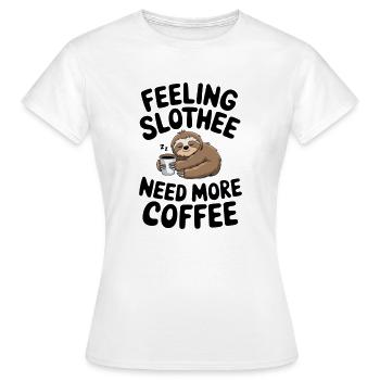 Se sentir paresseux. besoin de plus de design de café - T-shirt Femme - blanc - Devant - AI Model Female 172 dark (172cm)