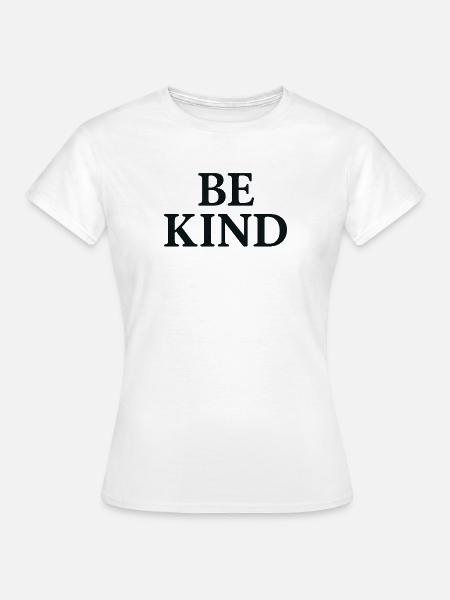 Inspiratives Be KInd Schriftzug - Frauen T-Shirt - Weiß
