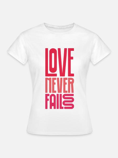 love never fails - Frauen T-Shirt - Weiß