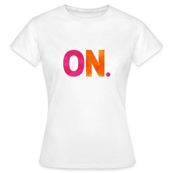 ON. One shirt, one word. - Women's T-Shirt - white - Front - AI Model Female 172 dark (172cm)