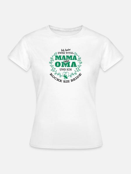 Mama Und Oma - Frauen T-Shirt - Weiß