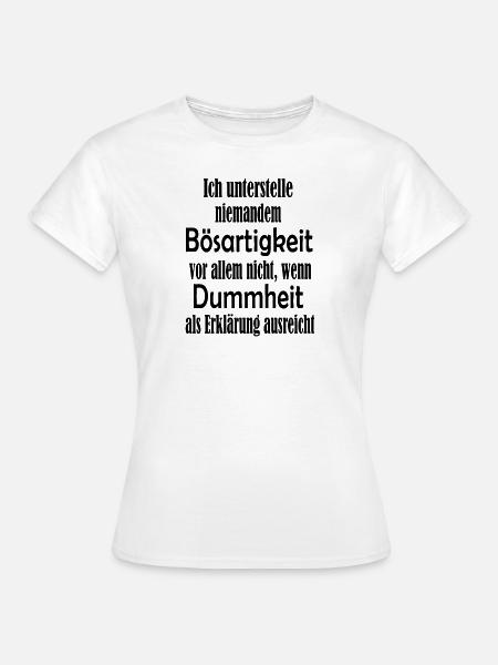 Bösartigkeit Dummheit Ironie Sarkasmus Spruch - Frauen T-Shirt - Weiß