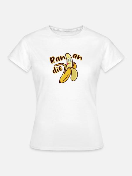 Ran an die Banane - Frauen T-Shirt - Weiß