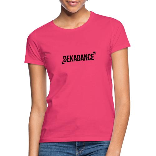 DEKADANCE - Das Design für jede Party! - Frauen T-Shirt