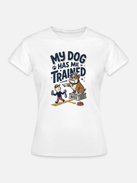 Der Hund hat mich trainiert - Frauen T-Shirt - Weiß