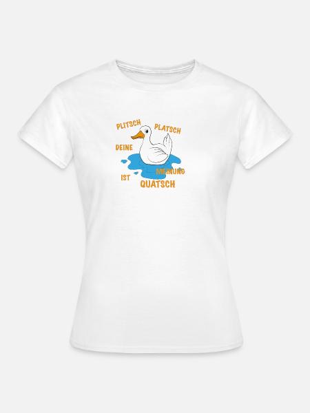 Lustige Ente Spruch - Frauen T-Shirt - Weiß