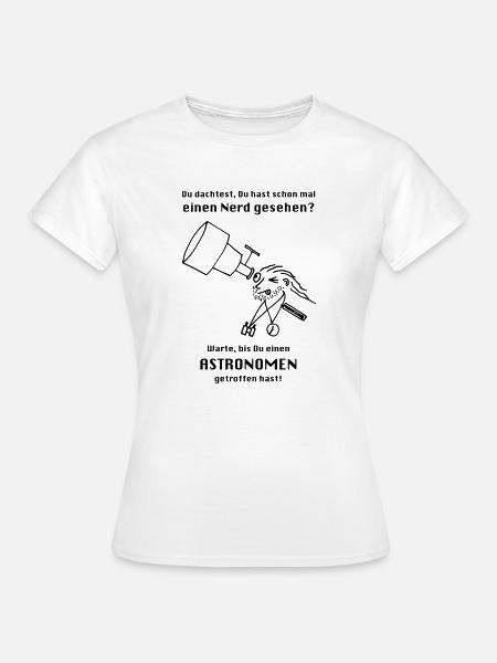 Astronom - Frauen T-Shirt - Weiß