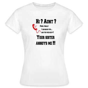 Salut tante? ta sœur m'ennuie! - T-shirt Femme - blanc - Devant - AI Model Female 172 dark (172cm)