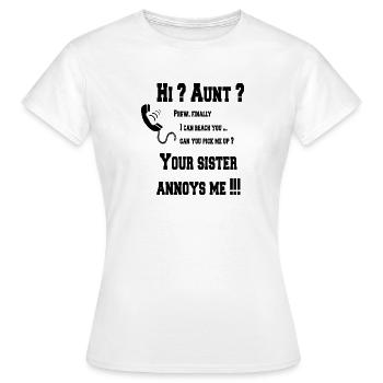 Salut tante? ta sœur m'ennuie! - T-shirt Femme - blanc - Devant - AI Model Female 172 dark (172cm)