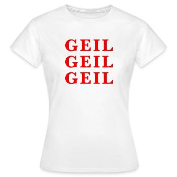 Geil Geil Geil rot Statement - Frauen T-Shirt - Weiß - Vorne - AI Model Female 172 dark (172cm)