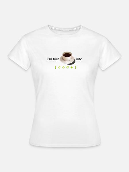 Coffe in Code - Frauen T-Shirt - Weiß