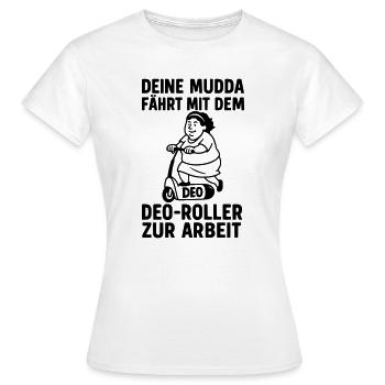 deine mutter witz deo roller mofa drogerie  - Frauen T-Shirt - Weiß - Vorne - AI Model Female 172 dark (172cm)