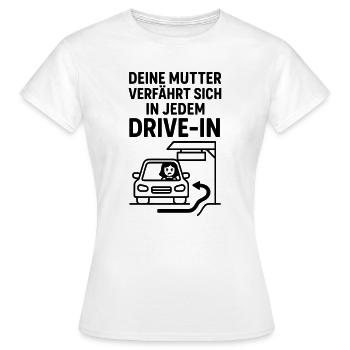 Deine Mudda Drive In - Frauen T-Shirt - Weiß - Vorne - AI Model Female 172 dark (172cm)