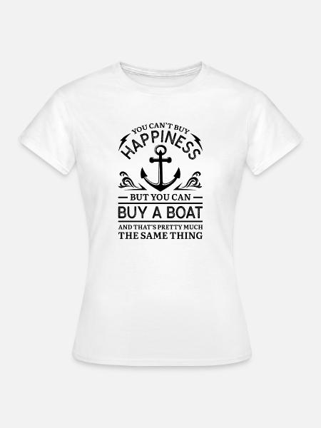 Kaufen Sie ein Boot - Frauen T-Shirt - Weiß